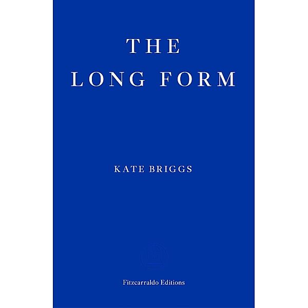 The Long Form, Kate Briggs