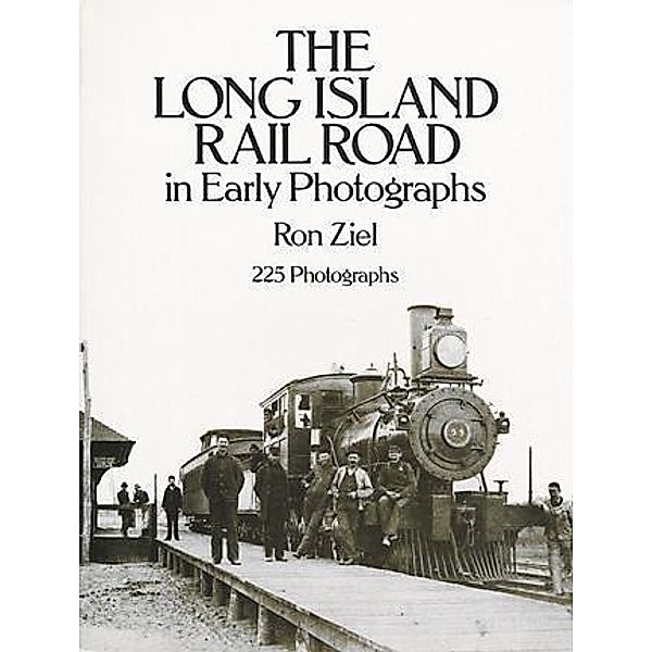 The Long Island Rail Road in Early Photographs / Dover Transportation, Ron Ziel