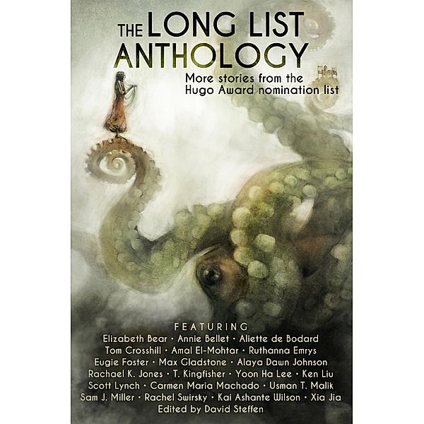 The Long List Anthology: More Stories from the Hugo Award Nomination List, Annie Bellet, Rachael K. Jones, Usman T. Malik, Xia Jia, Aliette de Bodard, Ruthanna Emrys, Amal El-Mohtar, Eugie Foster, Max Gladstone, Alaya Dawn Johnson, Carmen Maria Machado, Ken Liu, Kai Ashante Wilson, Elizabeth Bear, Rachel Swirsky, Scott Lynch, T. Kingfisher, Yoon Ha Lee, Tom Crosshill, Sam J. Miller