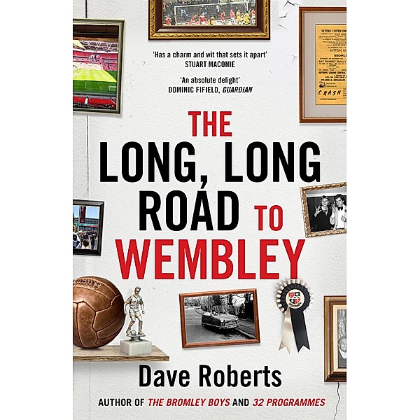 The Long, Long Road to Wembley / Unbound Digital, Dave Roberts