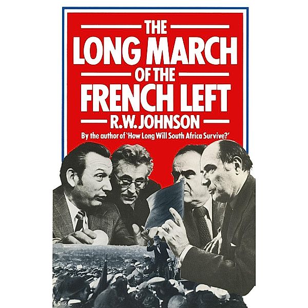 The Long March of the French Left, R. W. Johnson