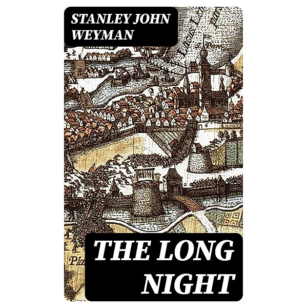 The Long Night, Stanley John Weyman