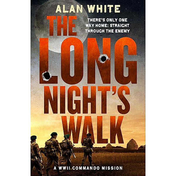 The Long Night's Walk / The WW2 Commando Missions Bd.2, Alan White