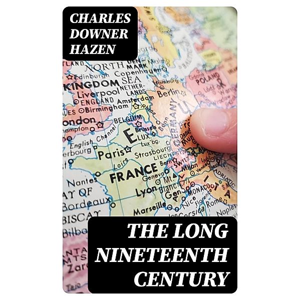 The Long Nineteenth Century, Charles Downer Hazen