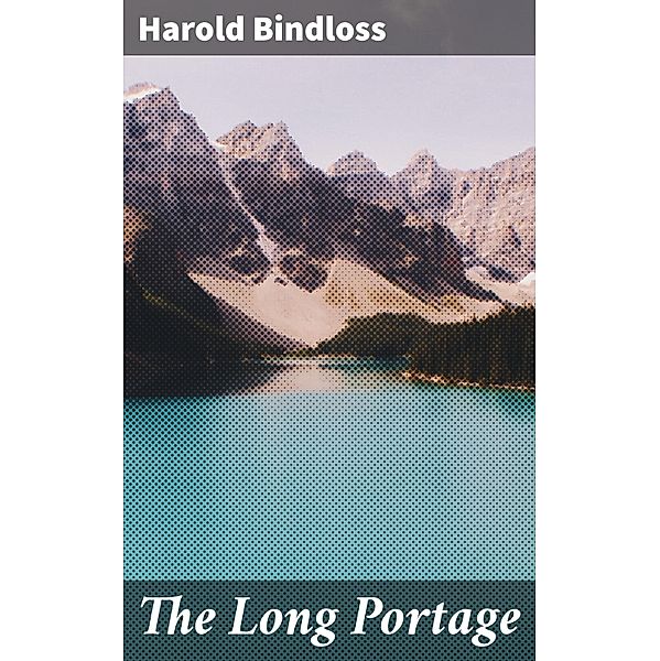 The Long Portage, Harold Bindloss