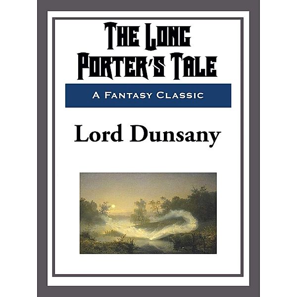 The Long Porter's Tale, Lord Dunsany