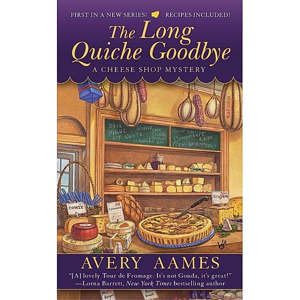 The Long Quiche Goodbye / Cheese Shop Mystery Bd.1, Avery Aames