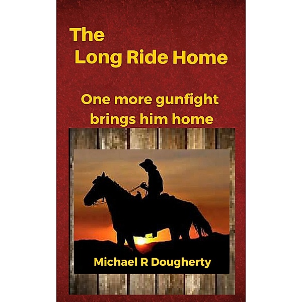 The Long Ride Home (Gus Baxter, Gunfighter) / Gus Baxter, Gunfighter, Michael R Dougherty