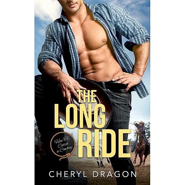 The Long Ride / How to Catch a Cowboy Bd.1, Cheryl Dragon