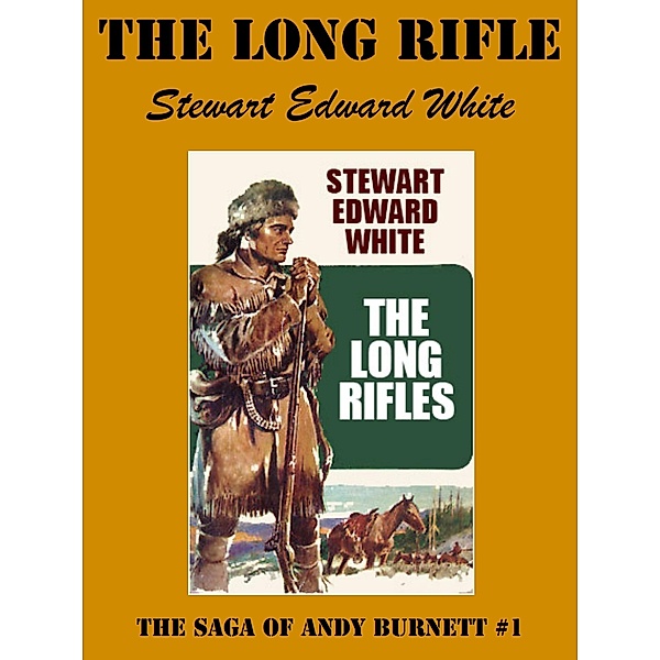 The Long Rifle / The Saga of Andy Burnett Bd.1, Stewart Edward White