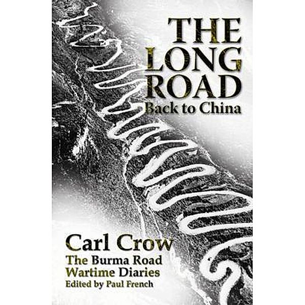 The Long Road Back to China / Earnshaw Books Ltd, Carl Crow