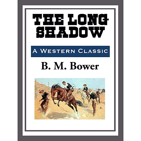 The Long Shadow, B. M. Bower