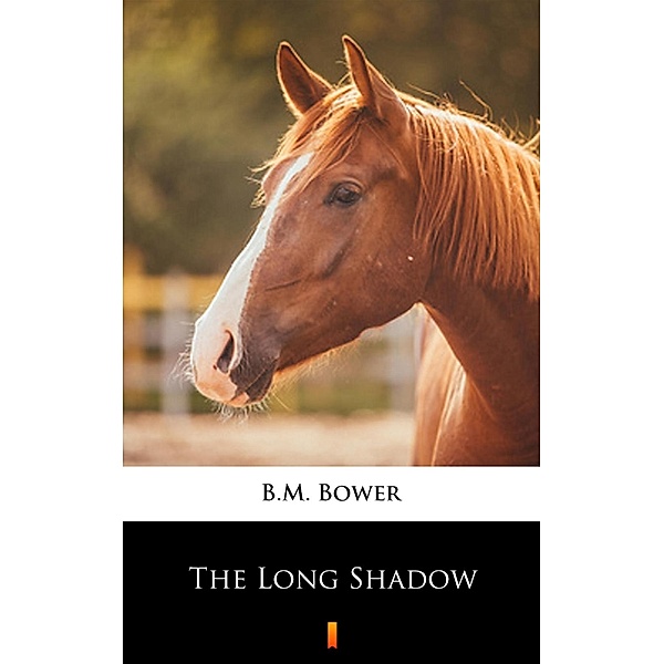The Long Shadow, B. M. Bower