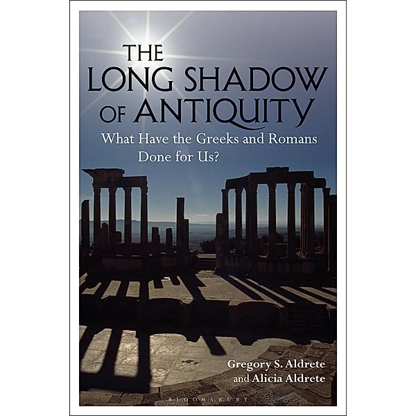 The Long Shadow of Antiquity, Gregory S. Aldrete, Alicia Aldrete