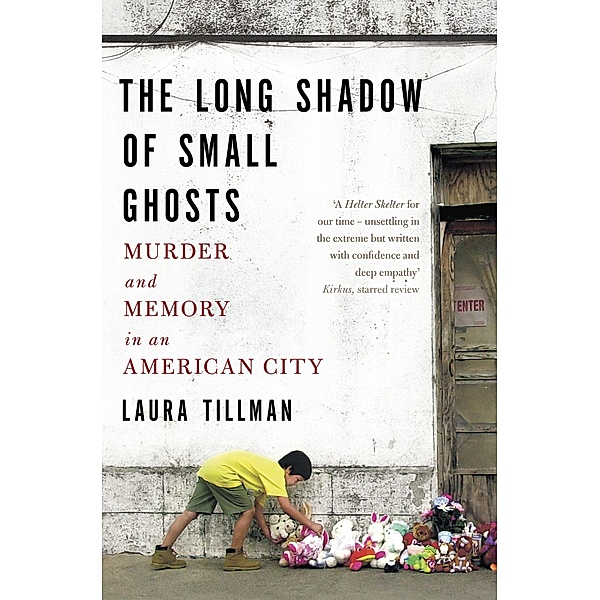 The Long Shadow of Small Ghosts, Laura Tillman