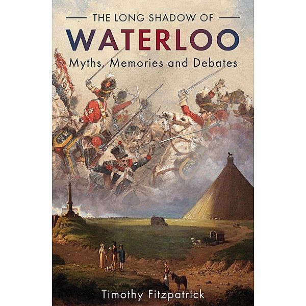 The Long Shadow of Waterloo / Middle East at War, Timothy Fitzpatrick