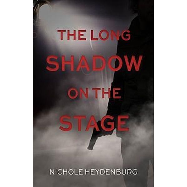 The Long Shadow on the Stage / Nichole Heydenburg, Nichole Heydenburg