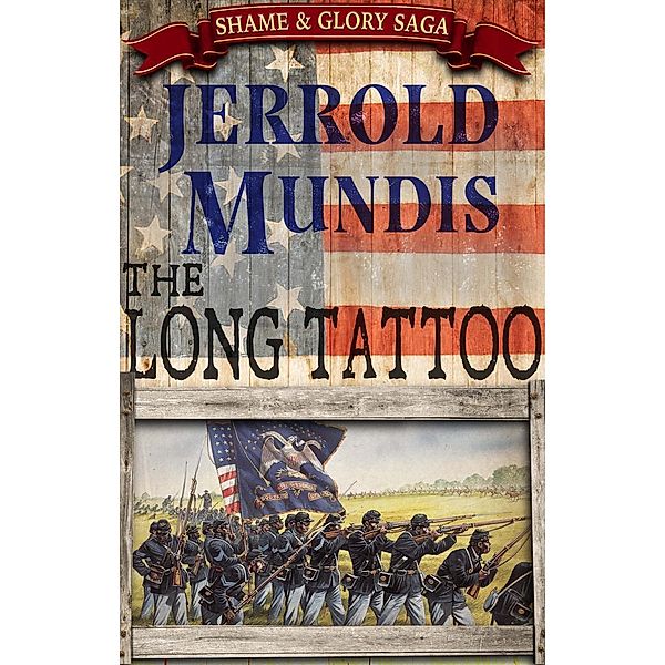 The Long Tattoo (The Shame & Glory Saga, #3), Jerrold Mundis