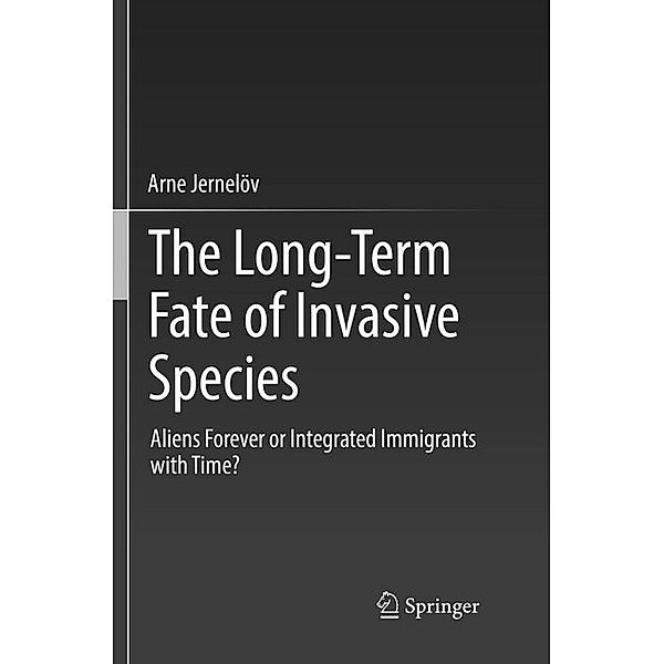 The Long-Term Fate of Invasive Species, Arne Jernelöv