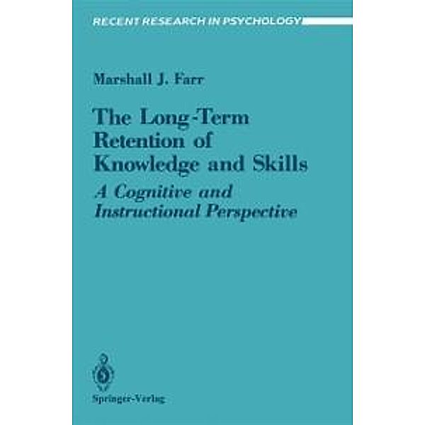 The Long-Term Retention of Knowledge and Skills / Recent Research in Psychology, Marshall J. Farr