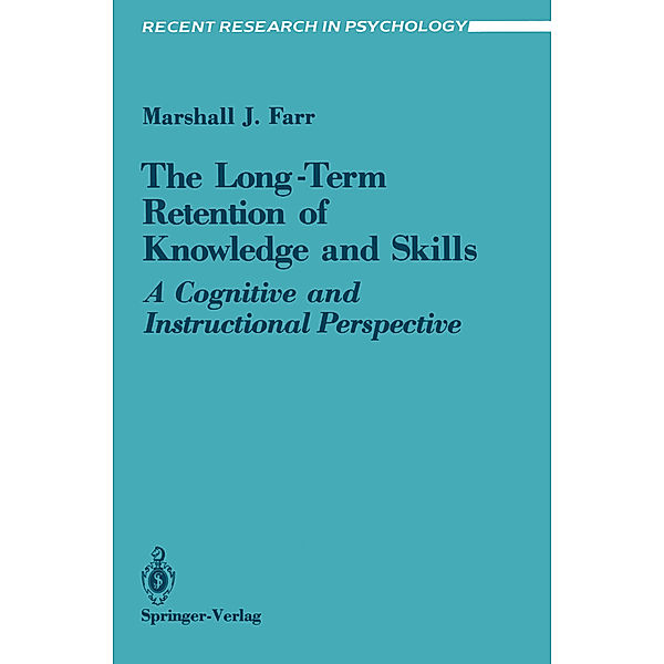 The Long-Term Retention of Knowledge and Skills, Marshall J. Farr