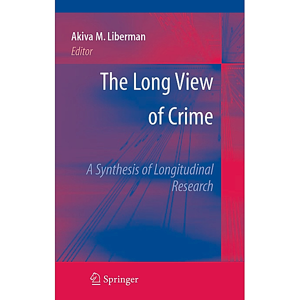 The Long View of Crime: A Synthesis of Longitudinal Research