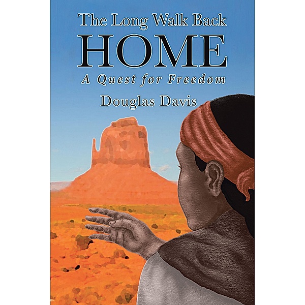 The Long Walk Back Home A Quest For Freedom, Douglas Davis