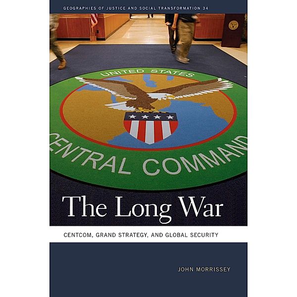 The Long War / Geographies of Justice and Social Transformation Ser. Bd.34, John Morrissey