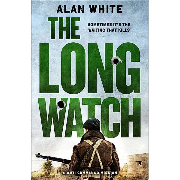 The Long Watch / The WW2 Commando Missions, Alan White