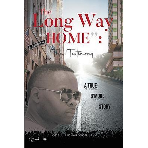 The Long Way Home: The Testimony - Book #1, Odell Richardson Jr.