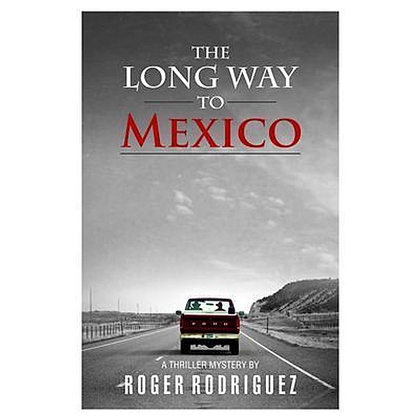 The Long Way to Mexico, Roger Rodriguez