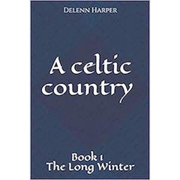 The Long Winter (A celtic country, #1), Delenn Harper