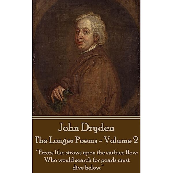 The Longer Poems - Volume 2, John Dryden