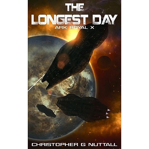 The Longest Day (Ark Royal, #10), Christopher G. Nuttall