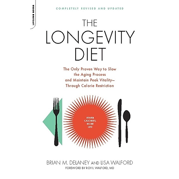 The Longevity Diet, Brian M. Delaney, Lisa Walford