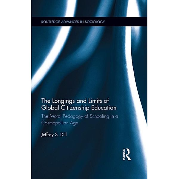 The Longings and Limits of Global Citizenship Education, Jeffrey S. Dill