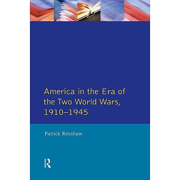 The Longman Companion to America in the Era of the Two World Wars, 1910-1945, Patrick Renshaw