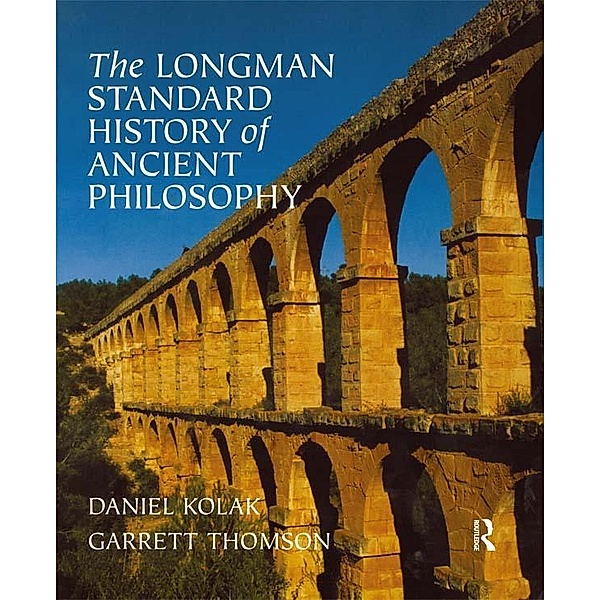 The Longman Standard History of Ancient Philosophy, Daniel Kolak, Garrett Thomson