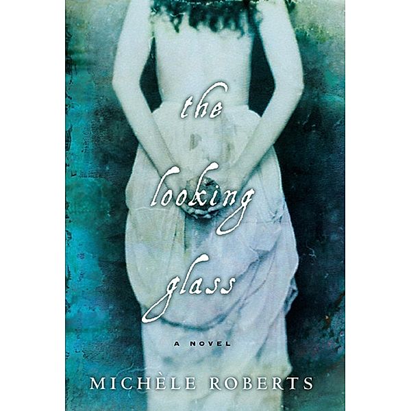 The Looking Glass, Michèle Roberts