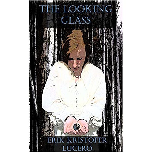 The Looking Glass, Erik Kristofer Lucero