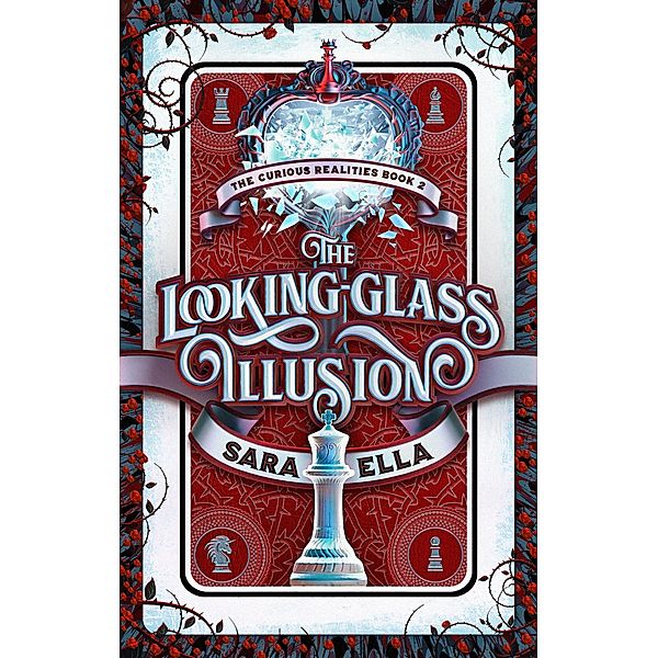 The Looking-Glass Illusion (The Curious Realities, #2) / The Curious Realities, Sara Ella