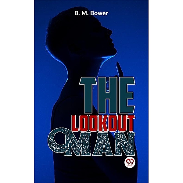 The Lookout Man, B. M. Bower