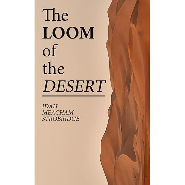 The Loom of the Desert, Idah Meacham Strobridge