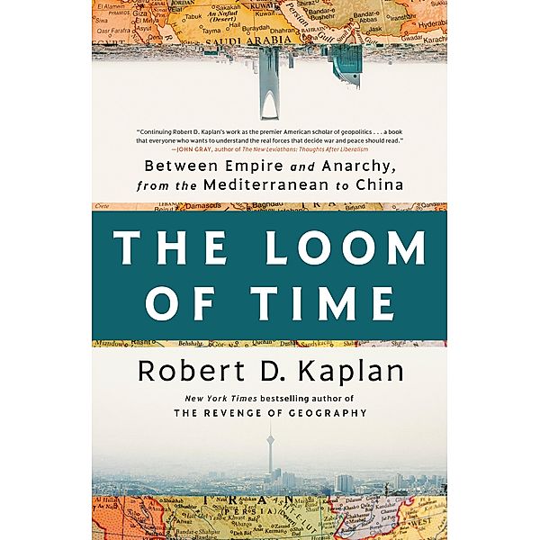 The Loom of Time, Robert D. Kaplan