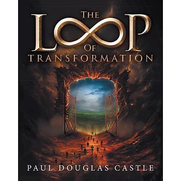 The Loop of Transformation, Paul Douglas Castle