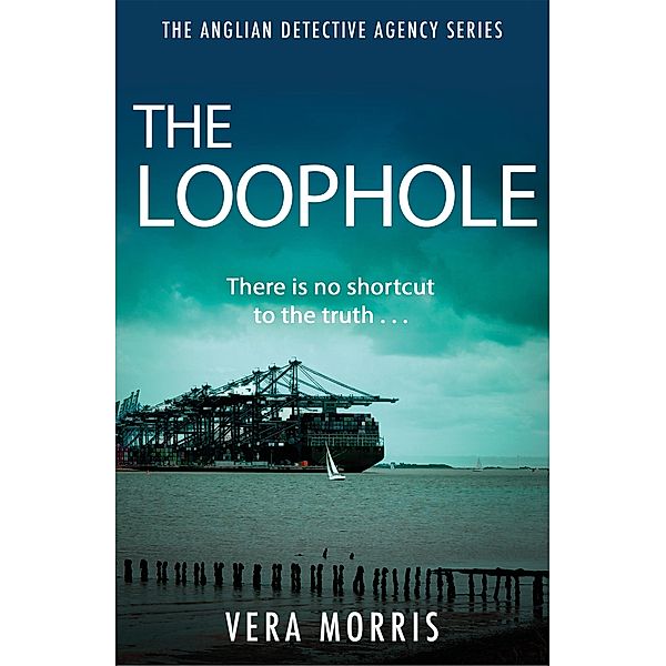 The Loophole / The Anglian Detective Agency Series Bd.3, Vera Morris