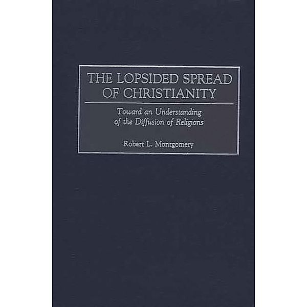 The Lopsided Spread of Christianity, Robert L. Montgomery
