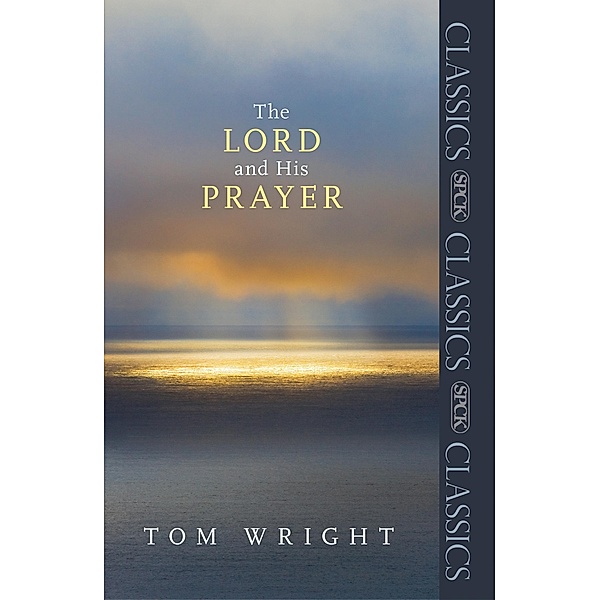The Lord and His Prayer, Tom Wright
