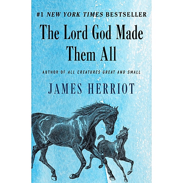 The Lord God Made Them All / All Creatures Great and Small, James Herriot