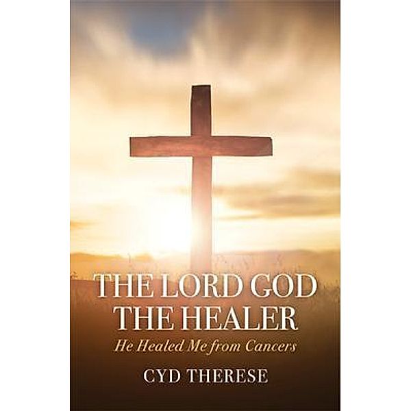 The Lord God the Healer, Cyd Therese